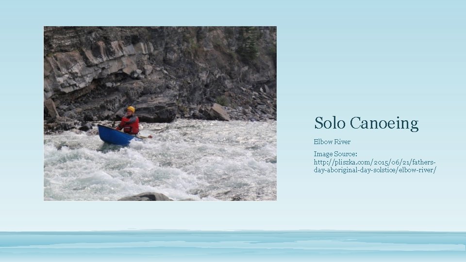 Solo Canoeing Elbow River Image Source: http: //pliszka. com/2015/06/21/fathersday-aboriginal-day-solstice/elbow-river/ 