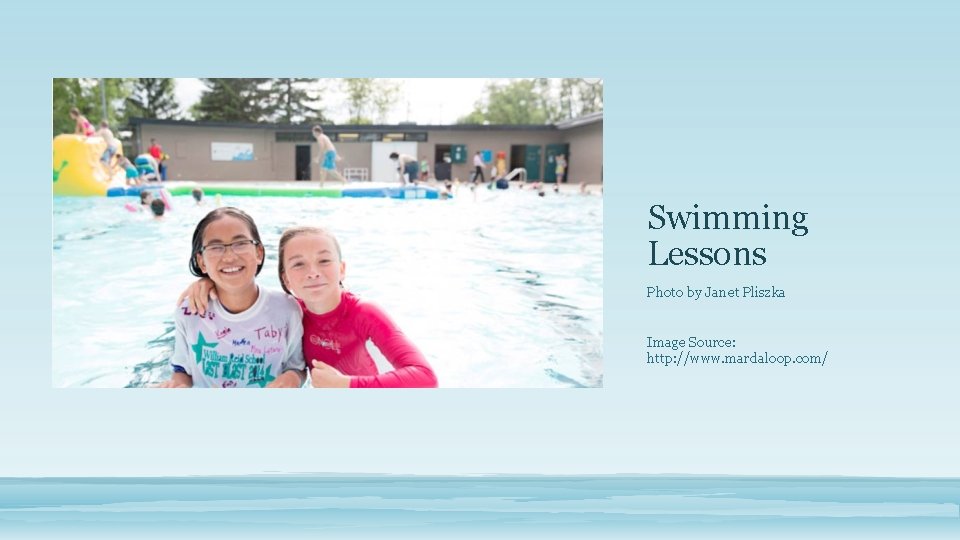 Swimming Lessons Photo by Janet Pliszka Image Source: http: //www. mardaloop. com/ 