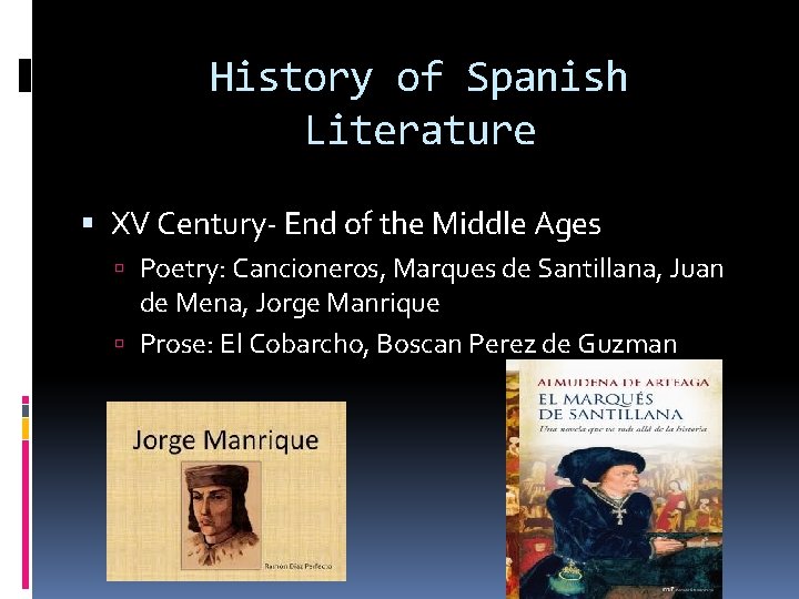 History of Spanish Literature XV Century- End of the Middle Ages Poetry: Cancioneros, Marques