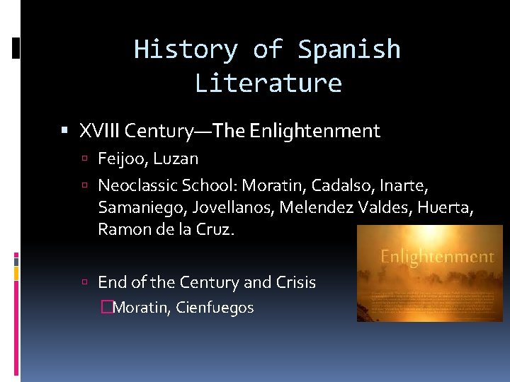 History of Spanish Literature XVIII Century—The Enlightenment Feijoo, Luzan Neoclassic School: Moratin, Cadalso, Inarte,