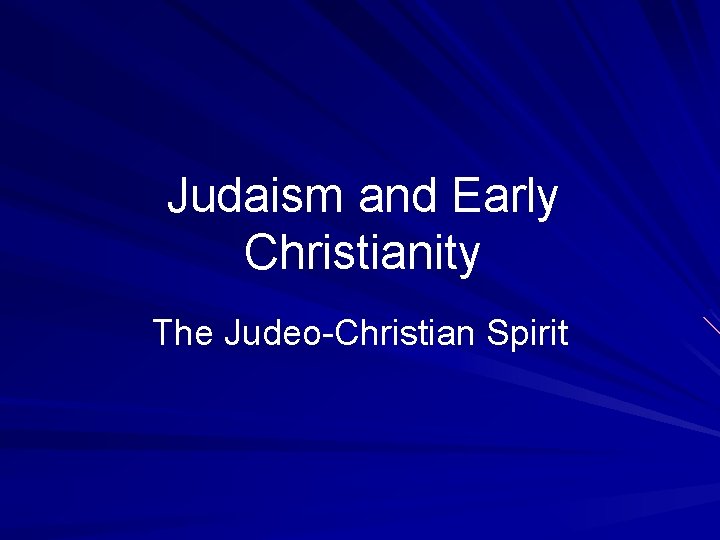 Judaism and Early Christianity The Judeo-Christian Spirit 