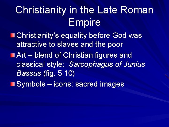 Christianity in the Late Roman Empire Christianity’s equality before God was attractive to slaves