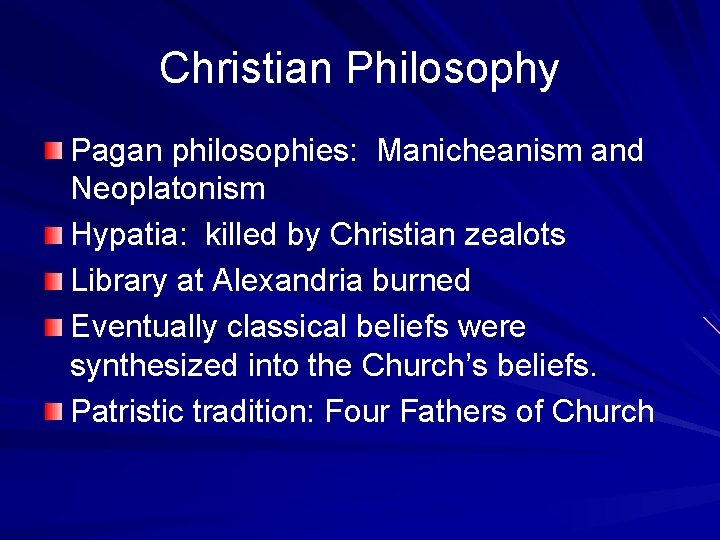 Christian Philosophy Pagan philosophies: Manicheanism and Neoplatonism Hypatia: killed by Christian zealots Library at