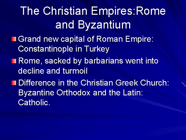 The Christian Empires: Rome and Byzantium Grand new capital of Roman Empire: Constantinople in