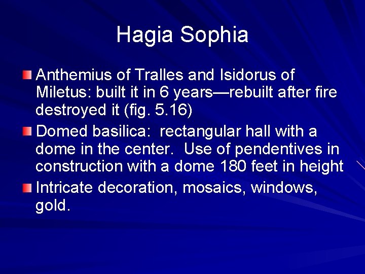 Hagia Sophia Anthemius of Tralles and Isidorus of Miletus: built it in 6 years—rebuilt