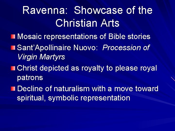 Ravenna: Showcase of the Christian Arts Mosaic representations of Bible stories Sant’Apollinaire Nuovo: Procession