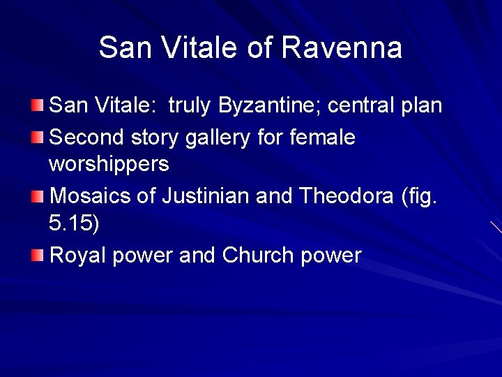 San Vitale of Ravenna San Vitale: truly Byzantine; central plan Second story gallery for