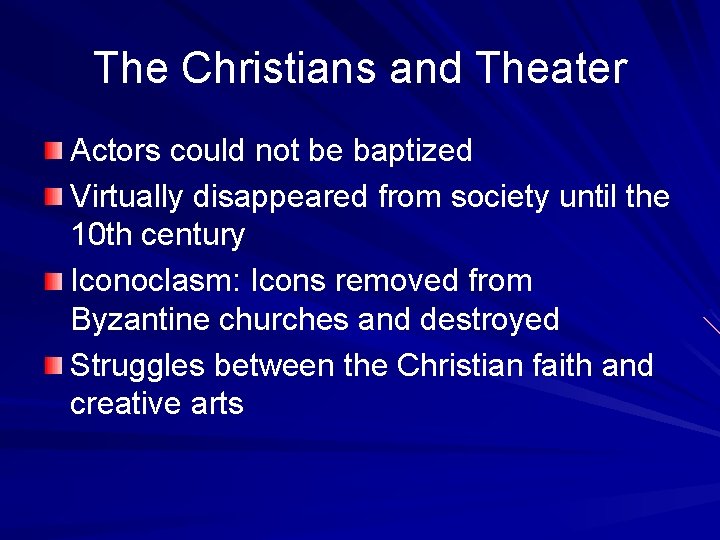 The Christians and Theater Actors could not be baptized Virtually disappeared from society until