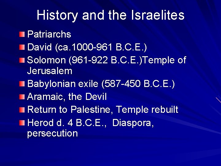History and the Israelites Patriarchs David (ca. 1000 -961 B. C. E. ) Solomon