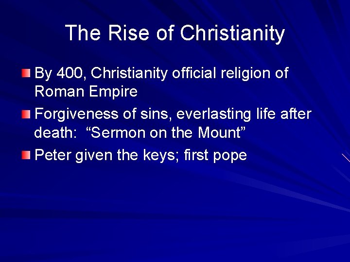 The Rise of Christianity By 400, Christianity official religion of Roman Empire Forgiveness of