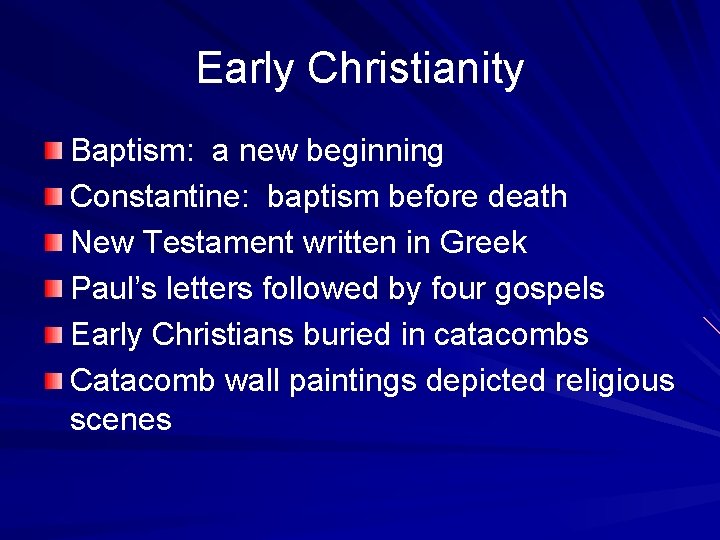 Early Christianity Baptism: a new beginning Constantine: baptism before death New Testament written in