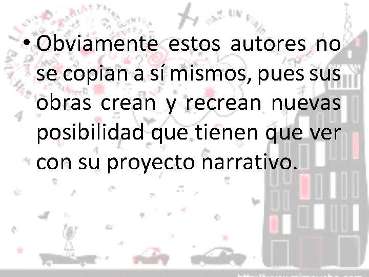  • Obviamente estos autores no se copian a sí mismos, pues sus obras