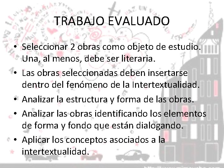 TRABAJO EVALUADO • Seleccionar 2 obras como objeto de estudio. Una, al menos, debe