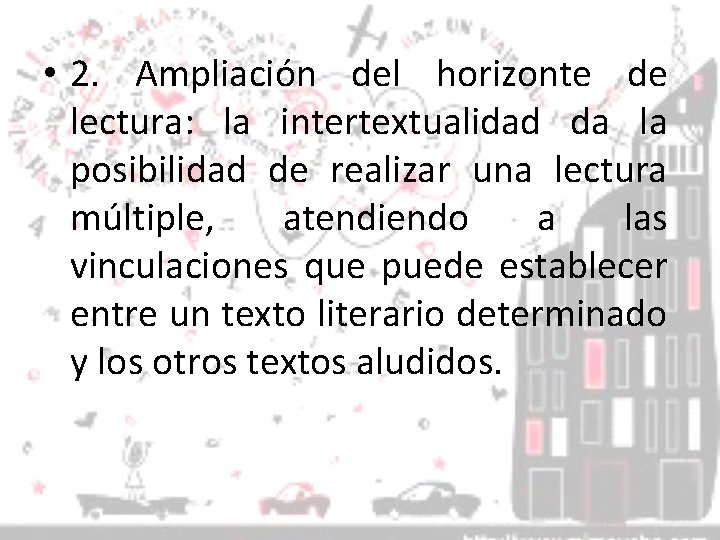  • 2. Ampliación del horizonte de lectura: la intertextualidad da la posibilidad de