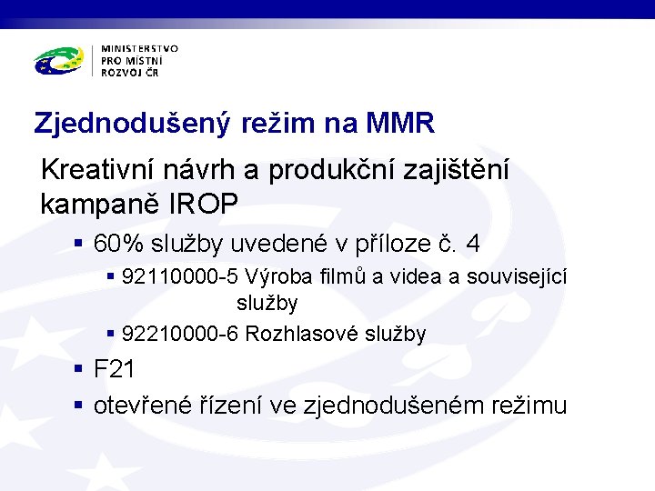 Zjednodušený režim na MMR Kreativní návrh a produkční zajištění kampaně IROP § 60% služby