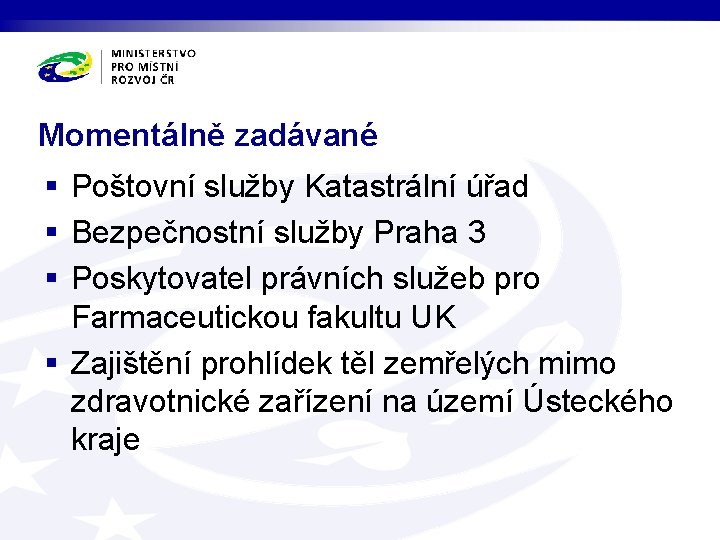 Momentálně zadávané § Poštovní služby Katastrální úřad § Bezpečnostní služby Praha 3 § Poskytovatel Momentálně zadávané § Poštovní služby Katastrální úřad § Bezpečnostní služby Praha 3 § Poskytovatel