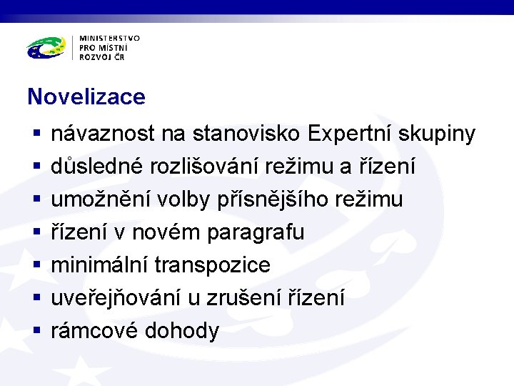 Novelizace § § § § návaznost na stanovisko Expertní skupiny důsledné rozlišování režimu a