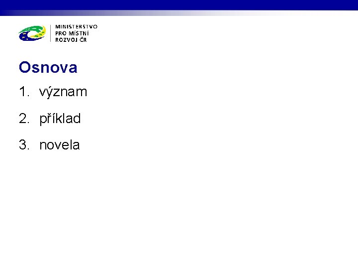 Osnova 1. význam 2. příklad 3. novela Osnova 1. význam 2. příklad 3. novela
