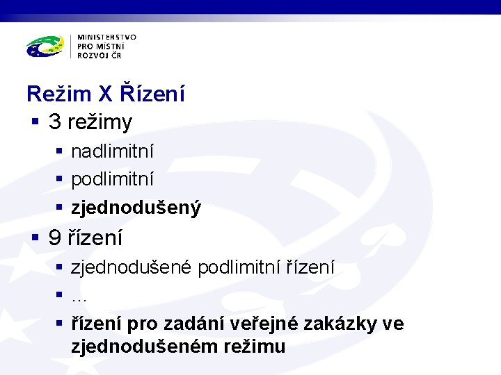 Režim X Řízení § 3 režimy § nadlimitní § podlimitní § zjednodušený § 9