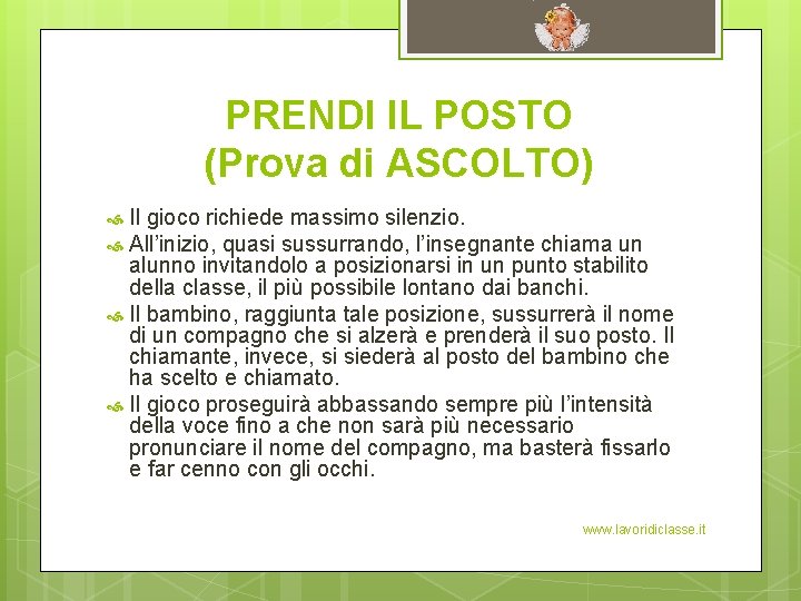 PRENDI IL POSTO (Prova di ASCOLTO) Il gioco richiede massimo silenzio. All’inizio, quasi sussurrando,