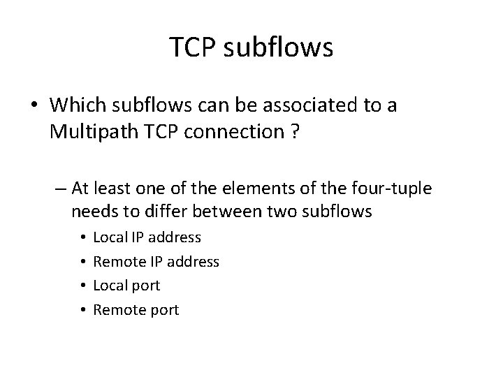 TCP subflows • Which subflows can be associated to a Multipath TCP connection ?