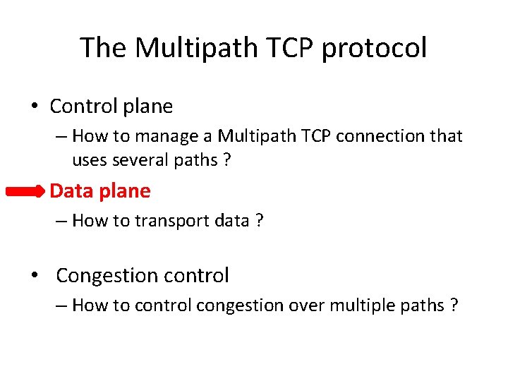 The Multipath TCP protocol • Control plane – How to manage a Multipath TCP