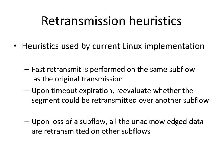 Retransmission heuristics • Heuristics used by current Linux implementation – Fast retransmit is performed