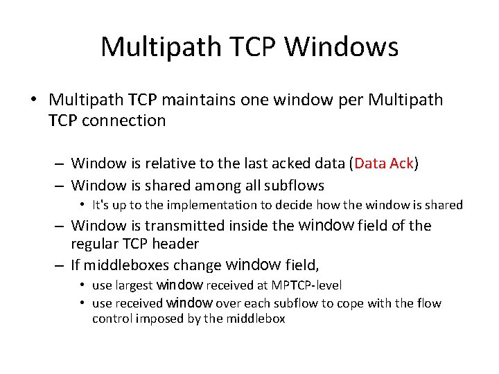 Multipath TCP Windows • Multipath TCP maintains one window per Multipath TCP connection –