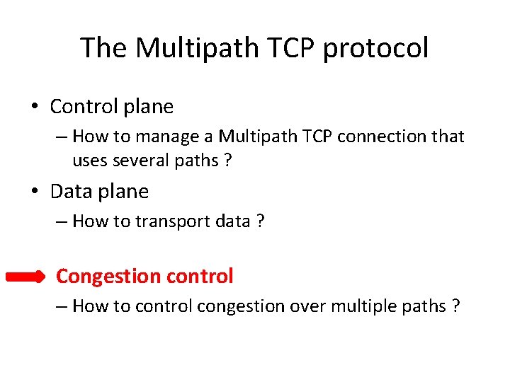 The Multipath TCP protocol • Control plane – How to manage a Multipath TCP