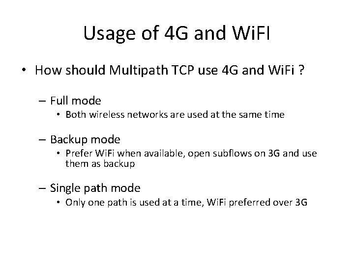 Usage of 4 G and Wi. FI • How should Multipath TCP use 4
