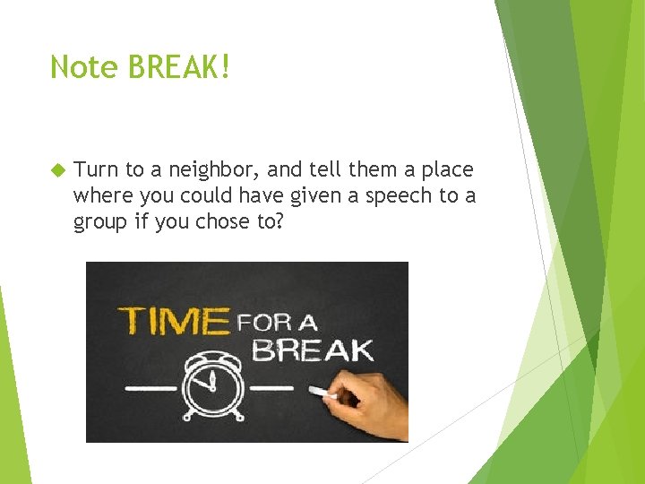 Note BREAK! Turn to a neighbor, and tell them a place where you could