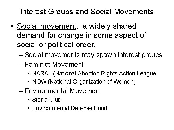 Interest Groups and Social Movements • Social movement: a widely shared demand for change