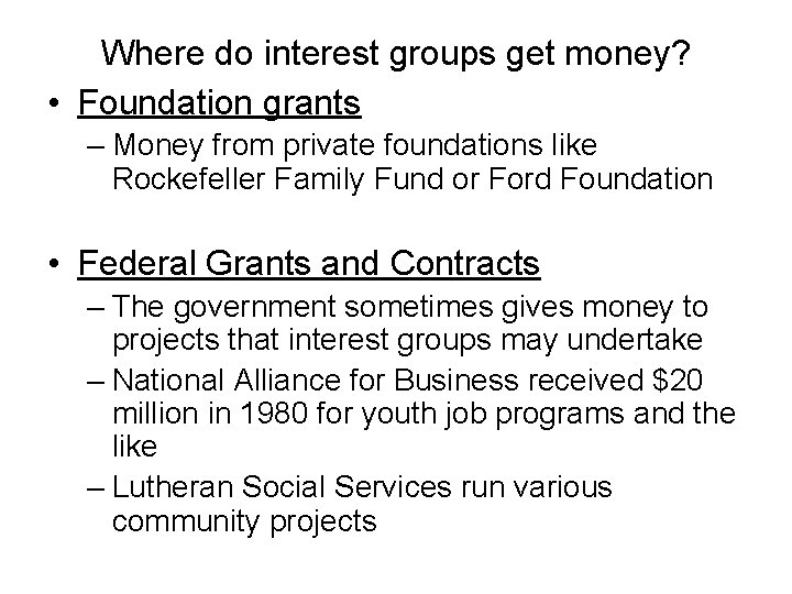 Where do interest groups get money? • Foundation grants – Money from private foundations