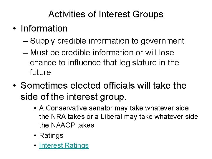 Activities of Interest Groups • Information – Supply credible information to government – Must