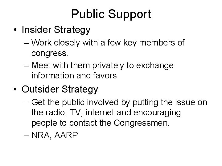 Public Support • Insider Strategy – Work closely with a few key members of