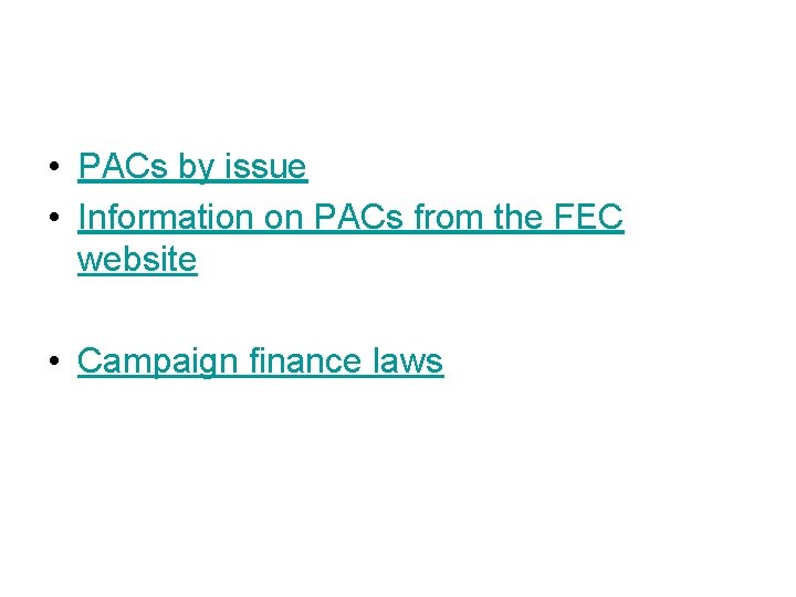  • PACs by issue • Information on PACs from the FEC website •