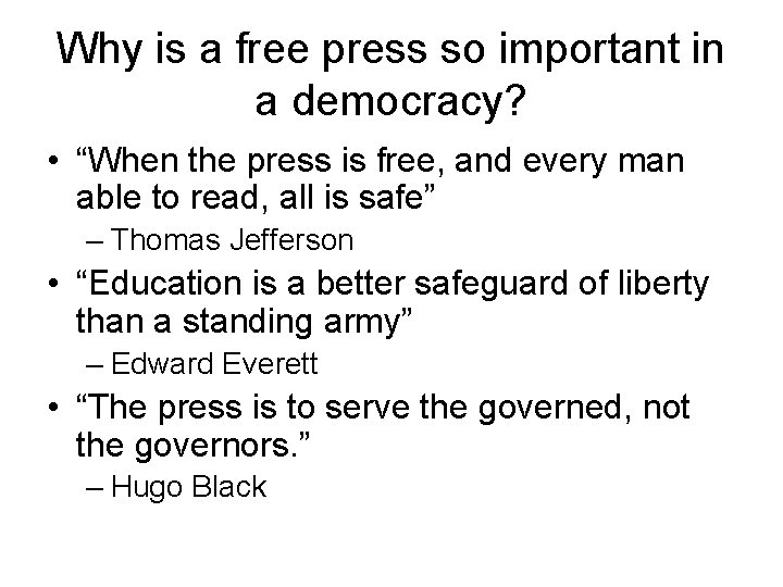 Why is a free press so important in a democracy? • “When the press