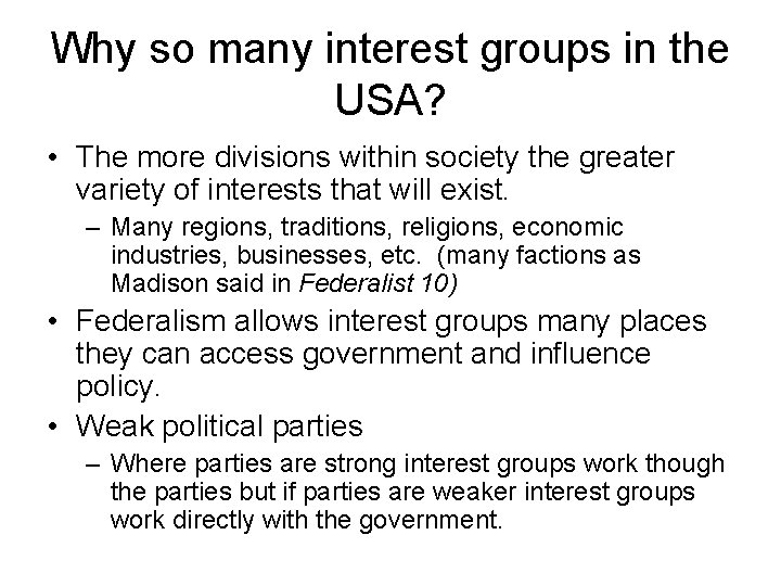 Why so many interest groups in the USA? • The more divisions within society