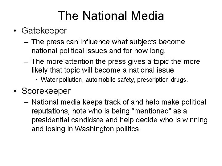 The National Media • Gatekeeper – The press can influence what subjects become national