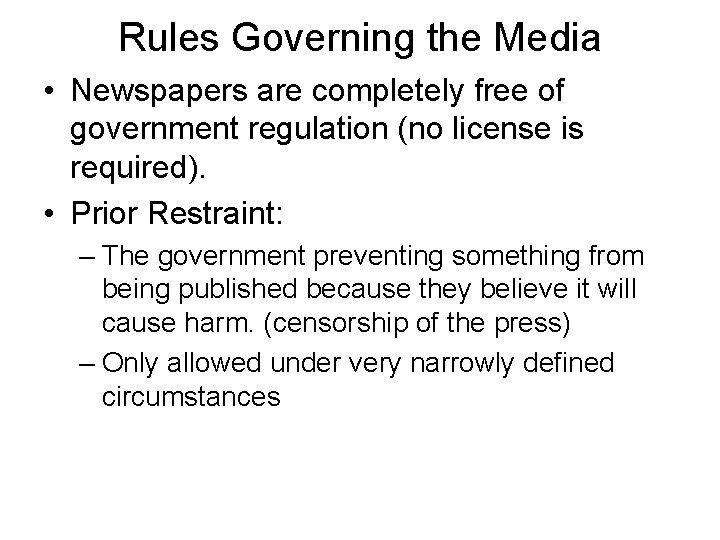 Rules Governing the Media • Newspapers are completely free of government regulation (no license