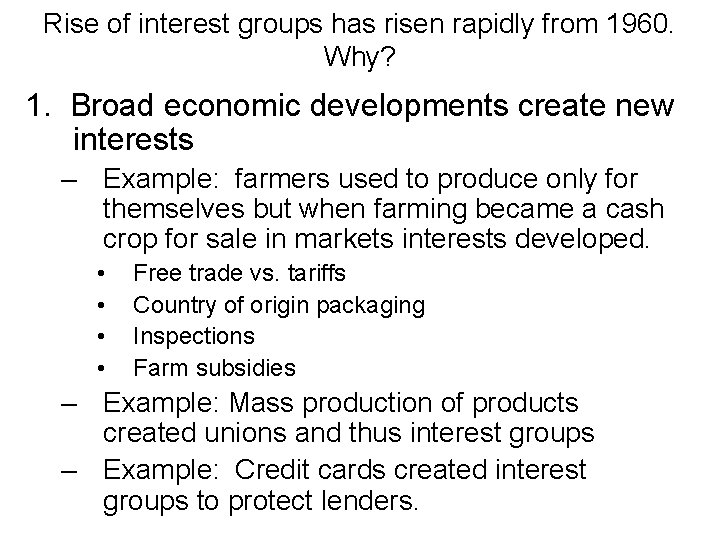 Rise of interest groups has risen rapidly from 1960. Why? 1. Broad economic developments