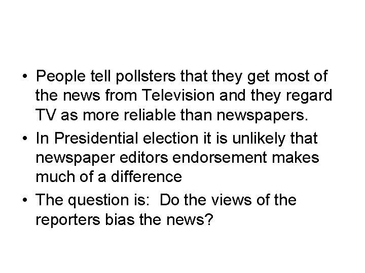  • People tell pollsters that they get most of the news from Television