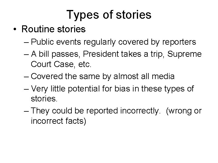Types of stories • Routine stories – Public events regularly covered by reporters –