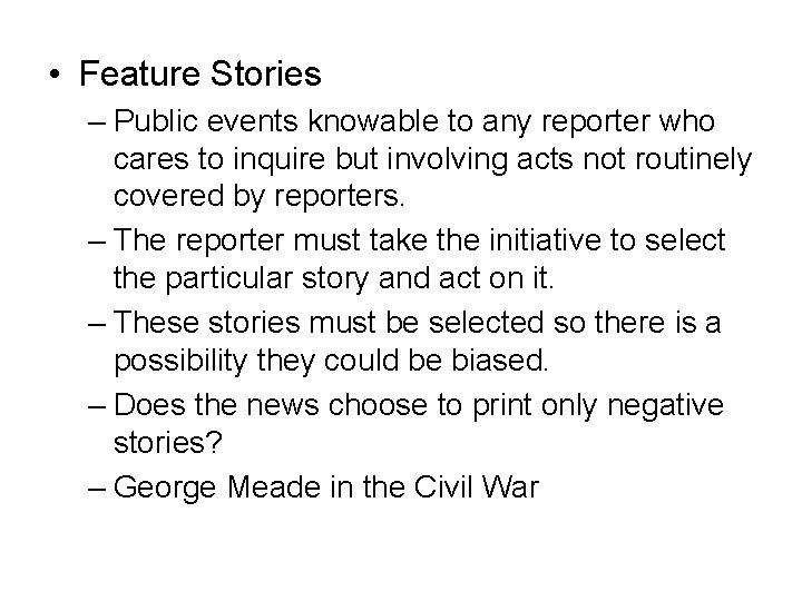  • Feature Stories – Public events knowable to any reporter who cares to