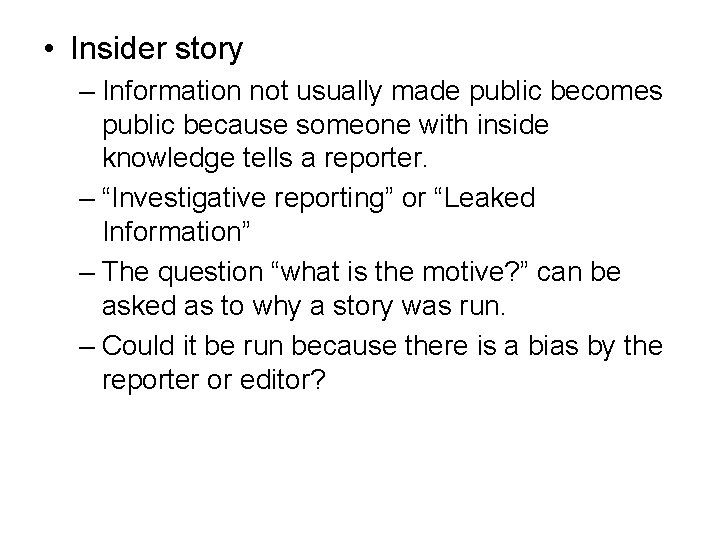  • Insider story – Information not usually made public becomes public because someone
