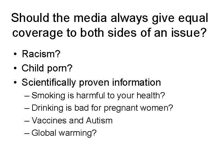 Should the media always give equal coverage to both sides of an issue? •
