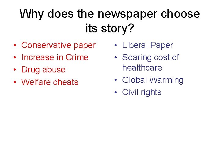 Why does the newspaper choose its story? • • Conservative paper Increase in Crime