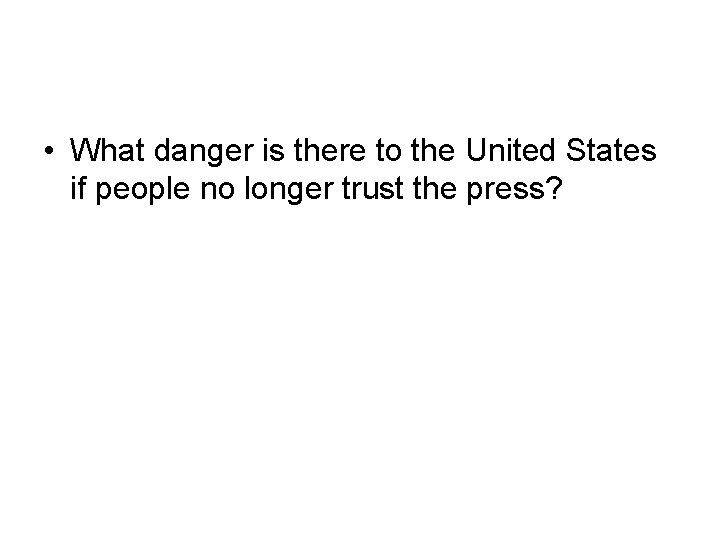  • What danger is there to the United States if people no longer