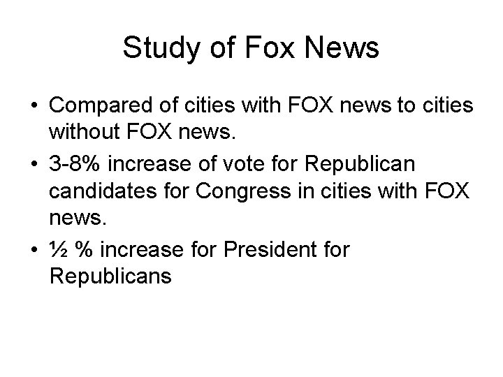 Study of Fox News • Compared of cities with FOX news to cities without