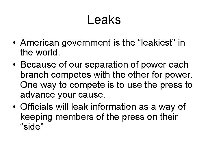 Leaks • American government is the “leakiest” in the world. • Because of our